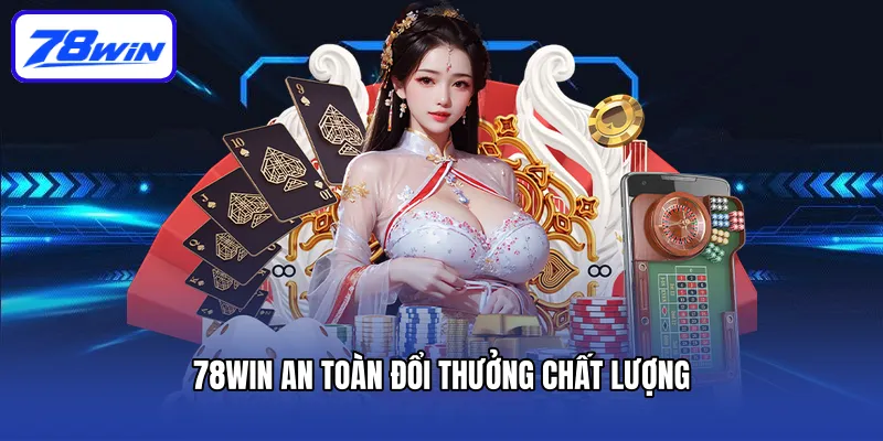 78win Có Uy Tín không? Đánh Giá Địa Chỉ Cá Cược Chi Tiết 4 78win an toàn đổi thưởng chất lượng