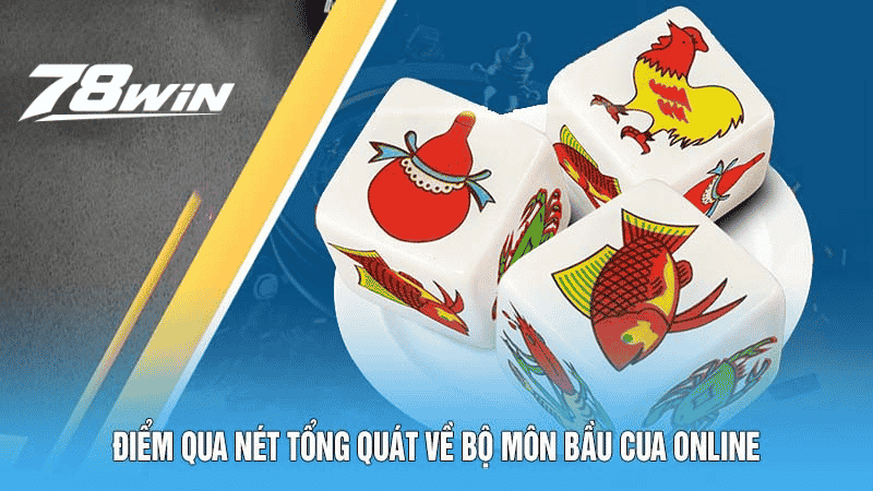 Bầu Cua Online Sân Chơi Online Ẵm Tiền Thưởng Cực Nhanh 4 Điểm qua nét tổng quát về bộ môn bầu cua online