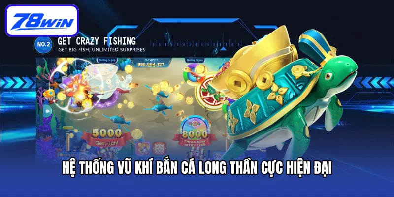 Hệ thống vũ khí Bắn cá Long Thần cực hiện đại