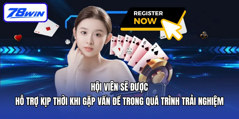 Đăng Ký 78WIN - Mở Cửa Thế Giới Game Đổi Thưởng Hấp Dẫn 6 Hội viên sẽ được hỗ trợ kịp thời khi gặp vấn đề trong quá trình trải nghiệm