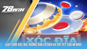 Luật Chơi Xóc Đĩa: Hướng Dẫn Cơ Bản Và Chi Tiết Cho Newbie