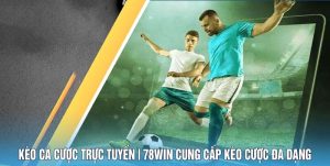 Kèo Cá Cược Trực Tuyến - 78win Cung Cấp Kèo Cược Đa Dạng