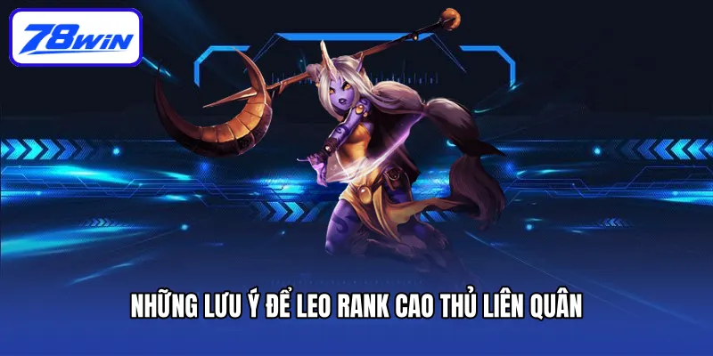 Những lưu ý để leo rank cao thủ liên quân