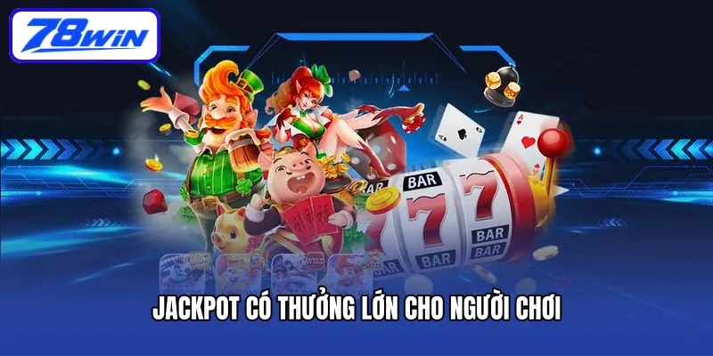 Kho Tàng Ngũ Long 78win - Game Hay Thưởng Lớn Mỗi Ngày 5 Jackpot có thưởng lớn cho người chơi