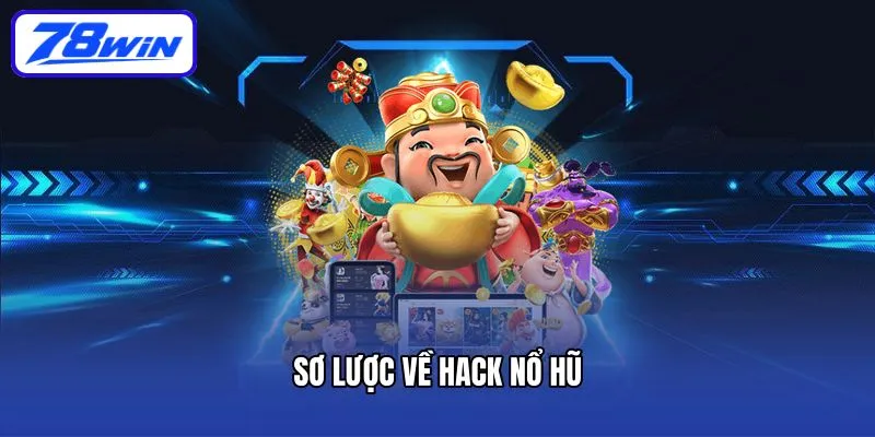 Top Phần Mềm Hack Nổ Hũ Chính Xác Nhất Thị Trường 4 Sơ lược về hack nổ hũ