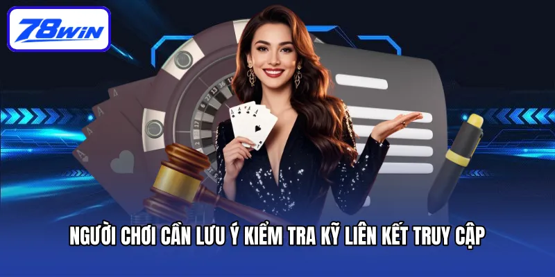 Chính Sách Bảo Mật - Đảm Bảo An Toàn Cho Thành Viên 78win 3 Người chơi cần lưu ý kiểm tra kỹ liên kết truy cập
